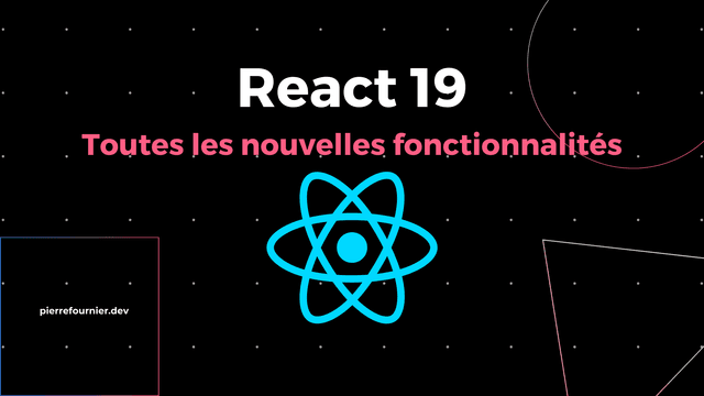 Les nouvelles fonctionnalités dans React 19